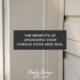 Benefits of Upgrading Your Garage Door Side Seal